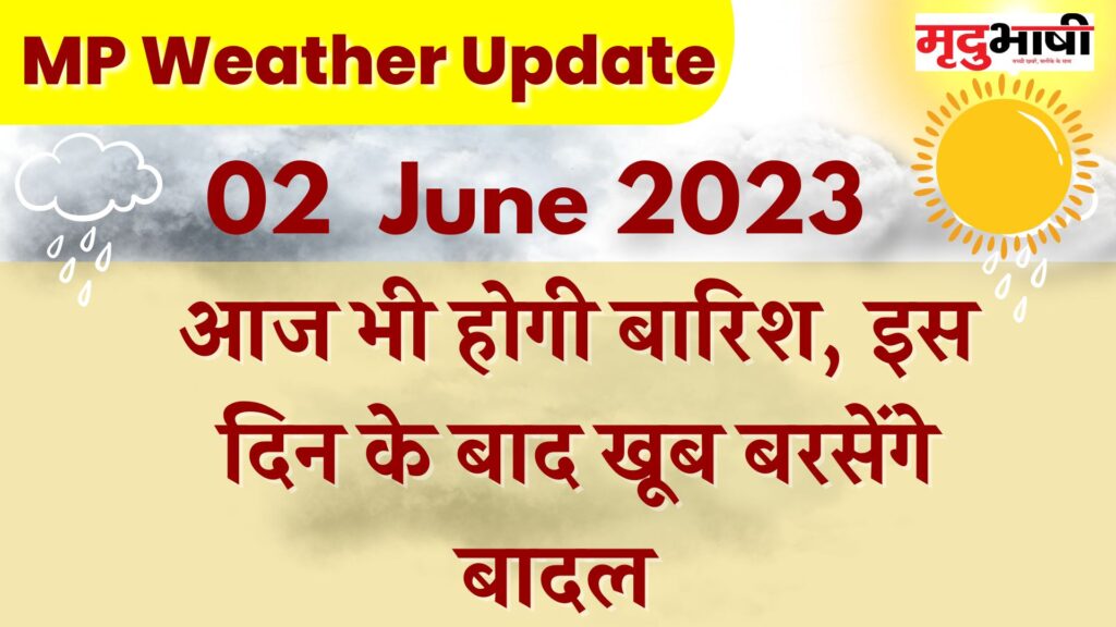 MP Weather update 2 June 2023